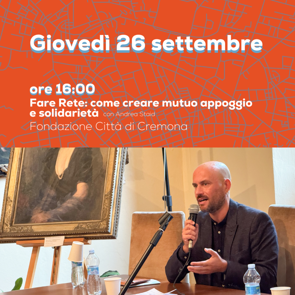 Fare Rete: come creare mutuo appoggio e solidarietà con Andrea Staid Giovani in centro